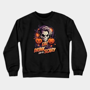 Eat Drink and Be Scary This Halloween Crewneck Sweatshirt